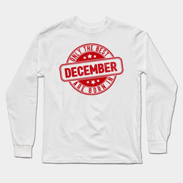 only the best are born in december Long Sleeve T-Shirt by HB Shirts